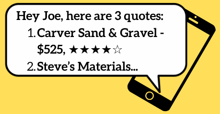 Text: Hey Joe, here are 3 quotes. Carver Sand & Gravel, $525.